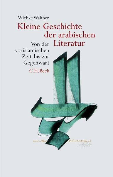 Wiebke Walther Kleine Geschichte der arabischen Literatur