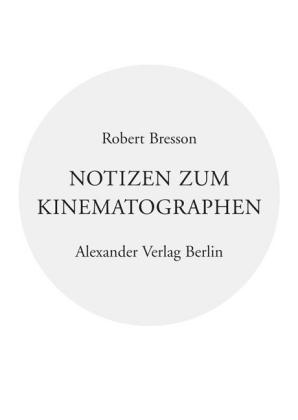 Robert Bresson Notizen zum Kinematographen