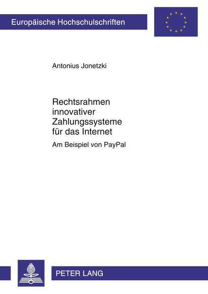 Antonius Jonetzki Rechtsrahmen innovativer Zahlungssysteme für das Internet