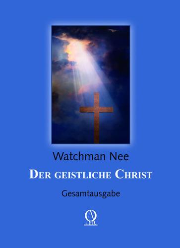Watchman Nee Der geistliche Christ
