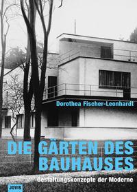 Dorothea Fischer-Leonhardt Die Gärten des Bauhauses