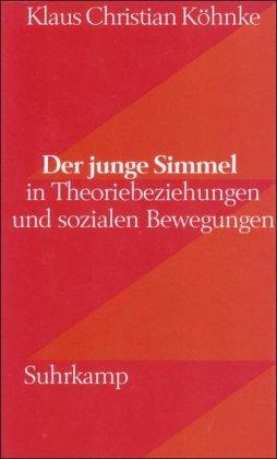 Klaus Christian Köhnke Der junge Simmel in Theoriebeziehungen und sozialen Bewegungen