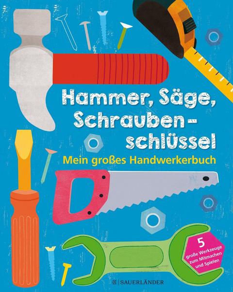 Jessie Ford Hammer, Säge, Schraubenschlüssel Mein großes Handwerkerbuch