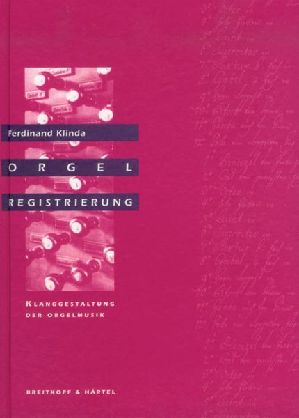 Ferdinand Klinda Orgelregistrierung. Klanggestaltung der Orgelmusik