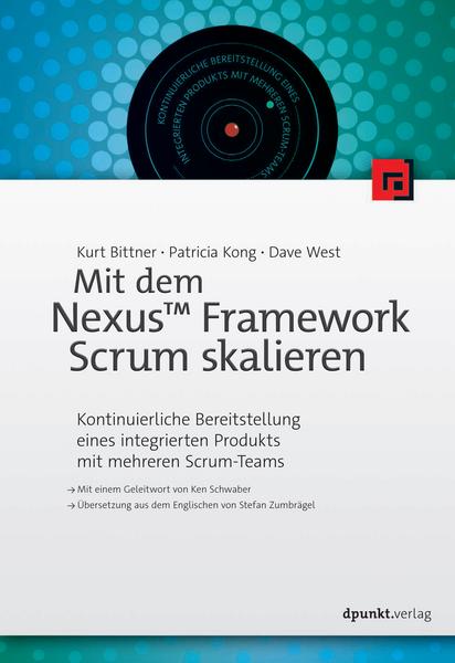 Kurt Bittner, Patricia Kong, Dave West Mit dem Nexus™ Framework Scrum skalieren