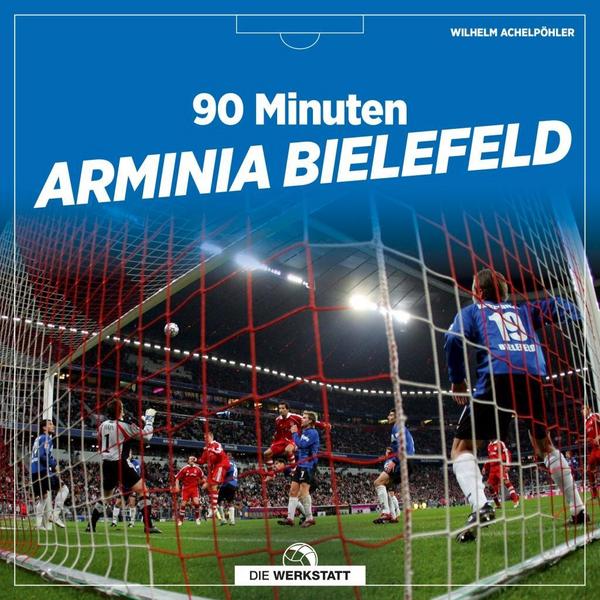 Wilhelm Achelpöhler 90 Minuten Arminia Bielefeld
