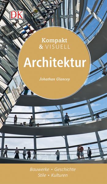 Jonathan Glancey Kompakt & Visuell Architektur