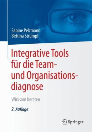 Sabine Pelzmann, Bettina Strümpf Integrative Tools für die Team- und Organisationsdiagnose