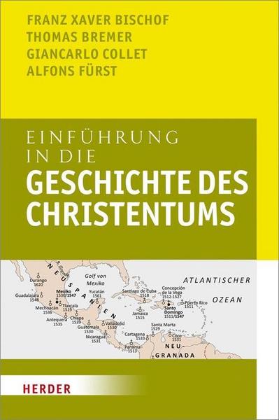 Franz Xaver Bischof, Thomas Bremer, Giancarlo Collet, Alfons Einführung in die Geschichte des Christentums