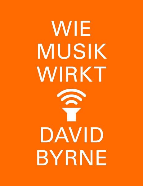 David Byrne Wie Musik wirkt