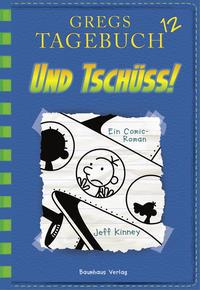 Jeff Kinney Und tschüss! / Gregs Tagebuch Bd.12