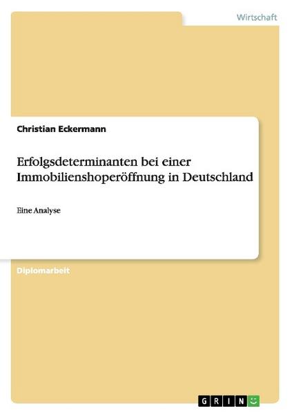 Christian Eckermann Erfolgsdeterminanten bei einer Immobilienshoperöffnung  in Deutschland