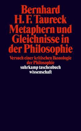 Bernhard H. F. Taureck Metaphern und Gleichnisse in der Philosophie