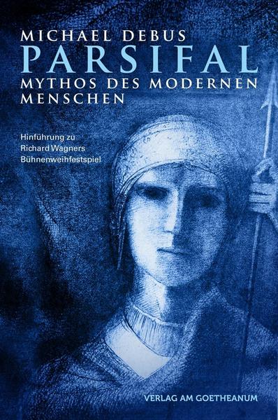 Michael Debus Parsifal – Mythos des modernen Menschen