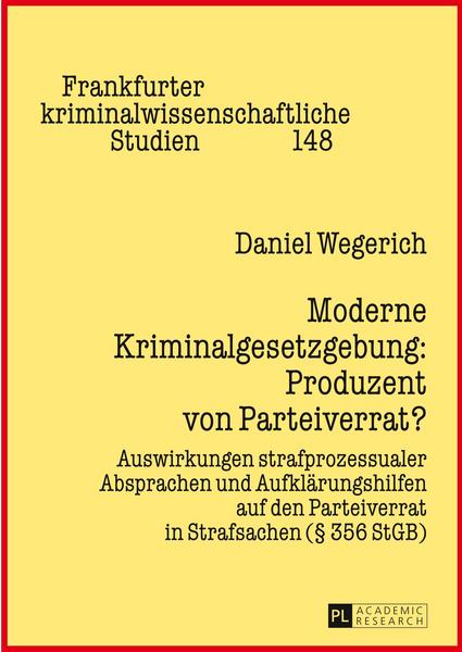 Daniel Wegerich Moderne Kriminalgesetzgebung: Produzent von Parteiverrat℃