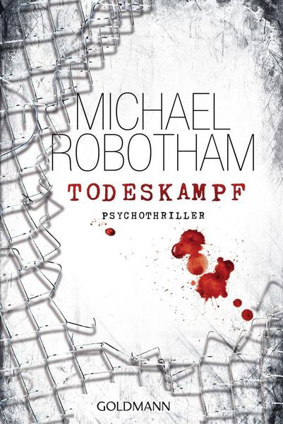 Michael Robotham Todeskampf / Joe O'Loughlin & Vincent Ruiz Bd.3