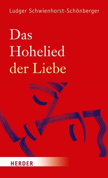 Ludger Schwienhorst-Schönberger Das Hohelied der Liebe