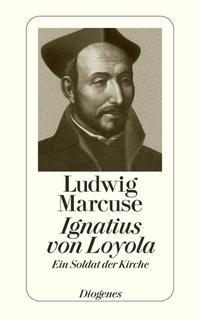 Ludwig Marcuse Ignatius von Loyola
