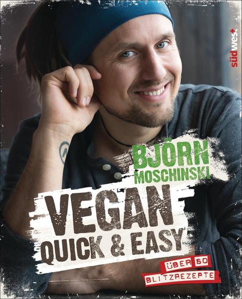 Björn Moschinski Vegan quick & easy