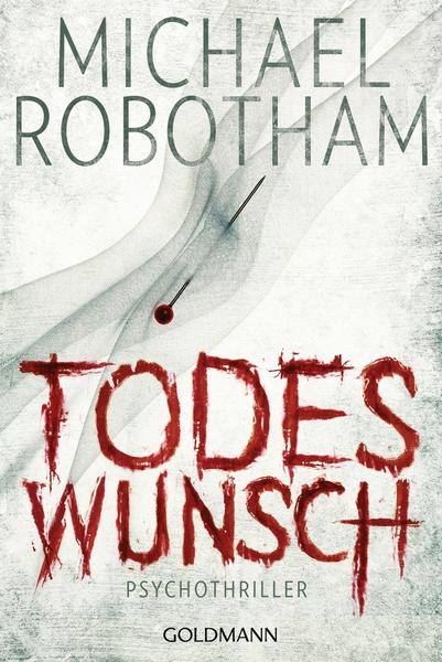 Michael Robotham Todeswunsch / Joe O'Loughlin & Vincent Ruiz Bd.5