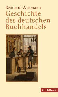 Reinhard Wittmann Geschichte des deutschen Buchhandels
