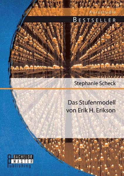 Stephanie Scheck Das Stufenmodell von Erik H. Erikson