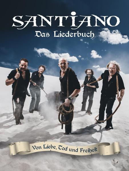 Santiano Von Liebe, Tod und Freiheit - Das Liederbuch