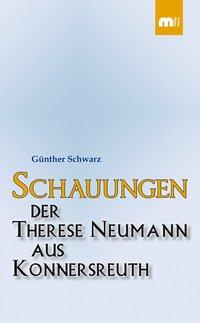 Günther Schwarz Schauungen der Therese Neumann aus Konnersreuth