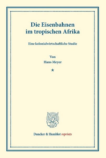 Hans Meyer Die Eisenbahnen im tropischen Afrika.