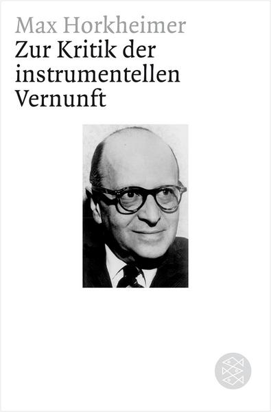 Max Horkheimer Zur Kritik der instrumentellen Vernunft