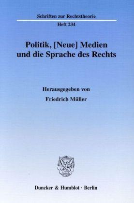 Friedrich Müller Politik, [Neue] Medien und die Sprache des Rechts.