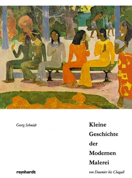 Georg Schmidt Kleine Geschichte der Modernen Malerei von Daumier bis Chagall