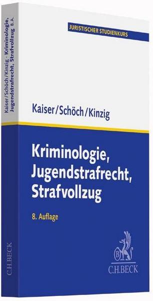 Günther Kaiser, Heinz Schöch, Jörg Kinzig Kriminologie, Jugendstrafrecht, Strafvollzug