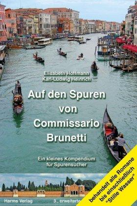 Elisabeth Hoffmann, Karl-L. Heinrich Auf den Spuren von Commissario Brunetti. Ein kleines Kompendium für Spurensucher