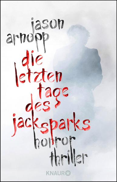 Jason Arnopp Die letzten Tage des Jack Sparks