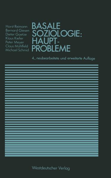 Horst Reimann, Bernhard Giesen, Dieter Goetze Basale Soziologie: Hauptprobleme