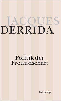 Jacques Derrida Politik der Freundschaft