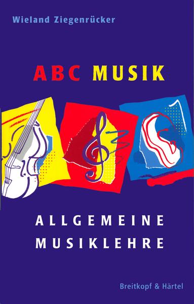 Wieland Ziegenrücker ABC Musik. Allgemeine Musiklehre