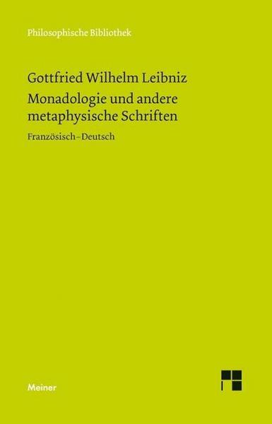 Gottfried Wilhelm Leibniz Monadologie und andere metaphysische Schriften