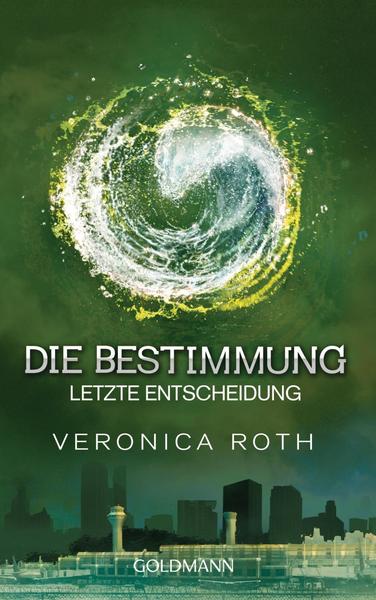 Veronica Roth Letzte Entscheidung / Die Bestimmung Bd.3