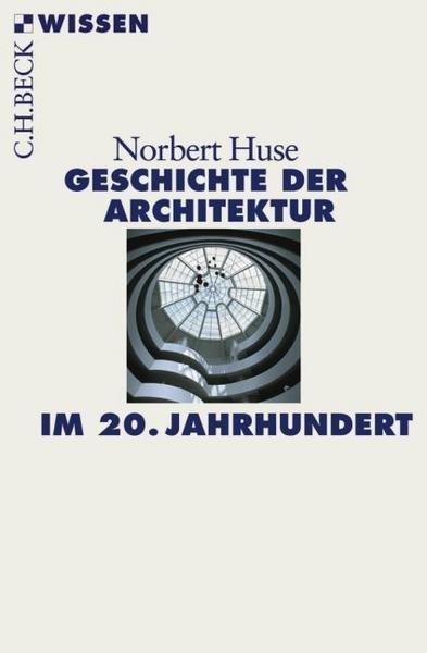 Norbert Huse Geschichte der Architektur im 20. Jahrhundert