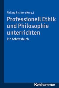 Kohlhammer Professionell Ethik und Philosophie unterrichten