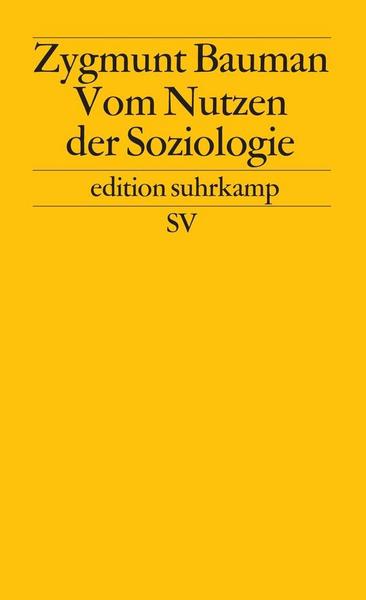 Zygmunt Bauman Vom Nutzen der Soziologie