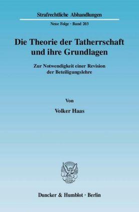 Volker Haas Die Theorie der Tatherrschaft und ihre Grundlagen.