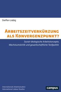 Steffen Liebig Arbeitszeitverkürzung als Konvergenzpunkt℃