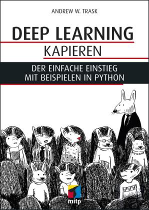 Andrew W. Trask Neuronale Netze und Deep Learning kapieren