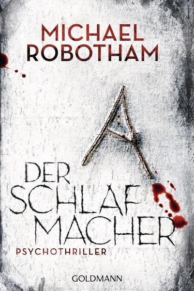 Michael Robotham Der Schlafmacher / Joe O'Loughlin & Vincent Ruiz Bd. 10
