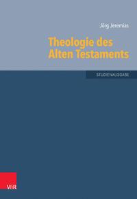 Jörg Jeremias Theologie des Alten Testaments