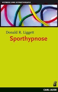 Donald R. Liggett Sporthypnose