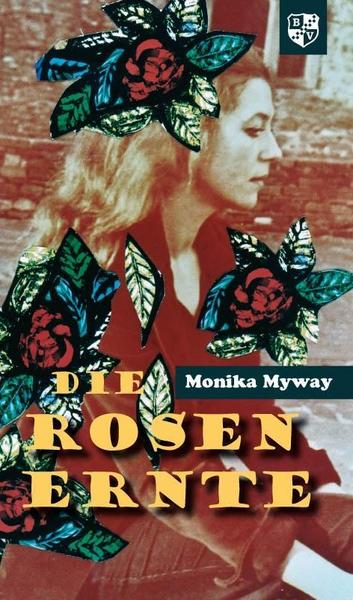 Monika Myway Die Rosenernte